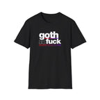 Goth As Fuck Shirt